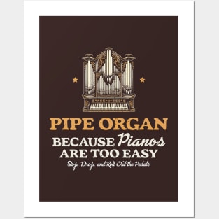 Pipe Organ Because Pianos Are East Posters and Art